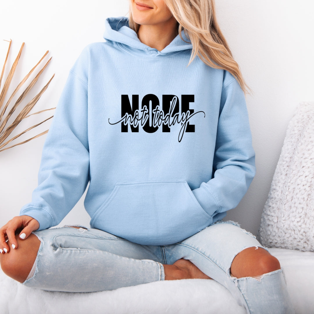 Nope Not Today Hoodie